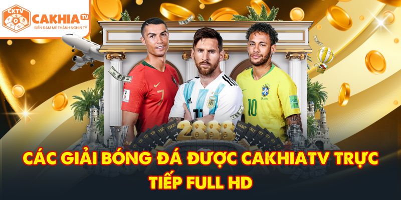 CakhiaTV tbwg - Trực tiếp bóng đá chung kết World Cup 07/2026 4 Các giải bóng đá được CakhiaTV trực tiếp full HD
